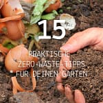 15 praktische Zero-Waste-Tipps für den Garten markthaus online